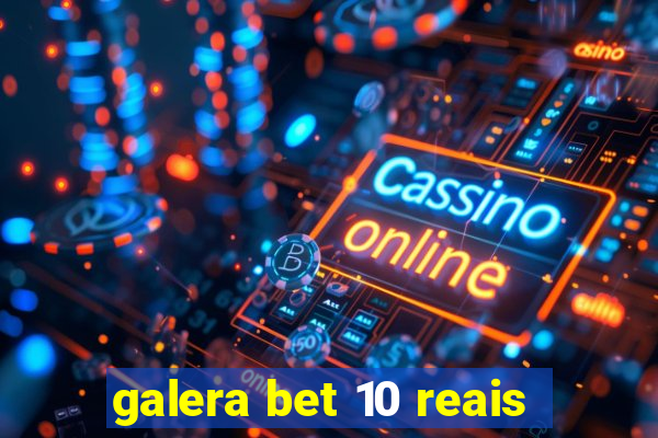 galera bet 10 reais